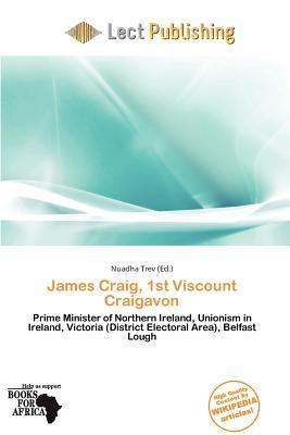 James Craig 1st Viscount Craigavon