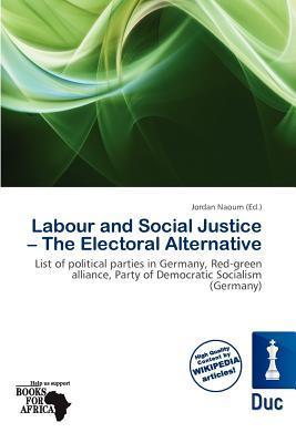 Labour and Social Justice - The Electoral Alternative