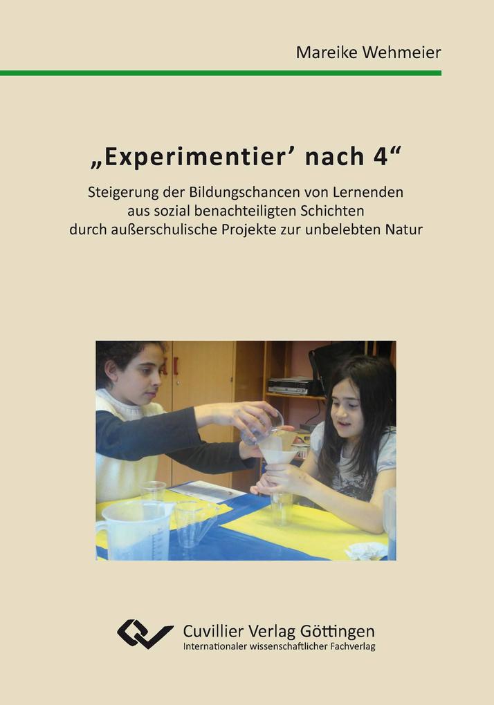 'Experimentier nach 4'. Steigerung der Bildungschancen von Lernenden aus sozial benachteiligten Schichten durch außerschulische Projekte zur unbelebten Natur