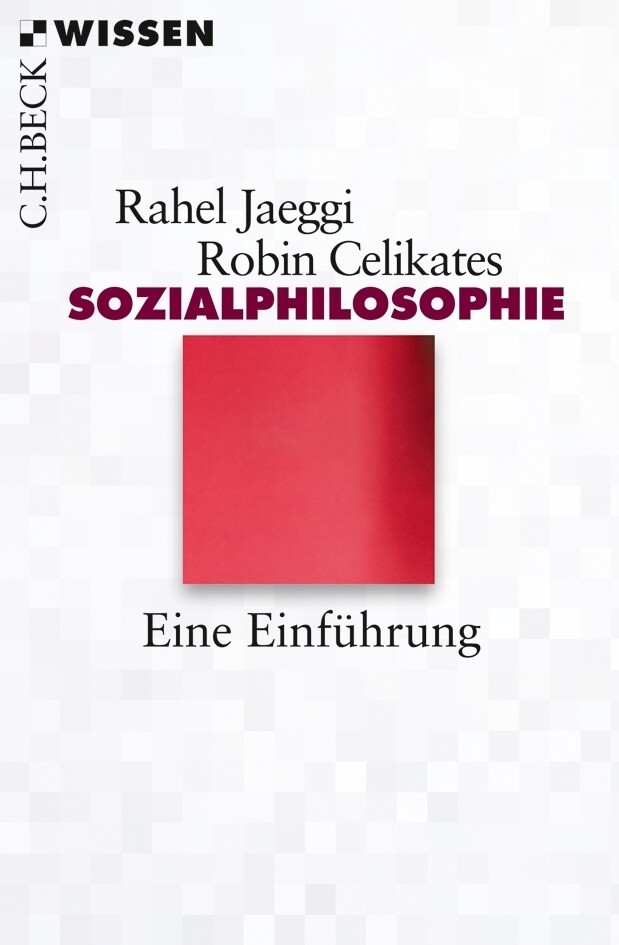 Sozialphilosophie - Rahel Jaeggi/ Robin Celikates