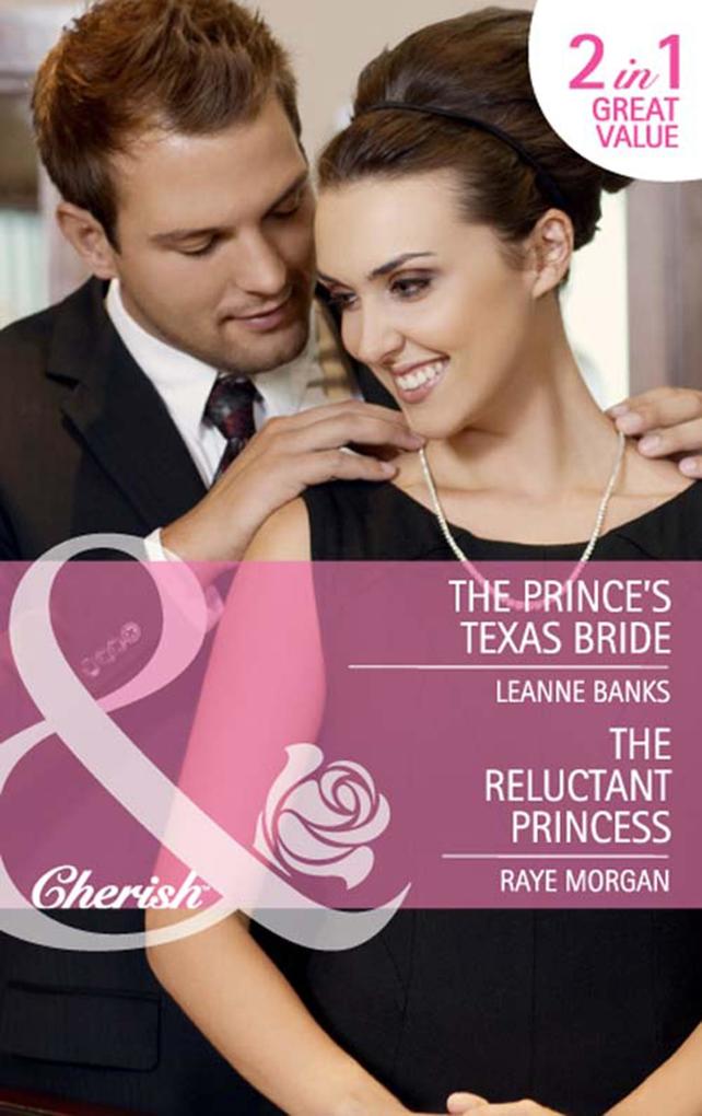 The Prince‘s Texas Bride / The Reluctant Princess: The Prince‘s Texas Bride / The Reluctant Princess (Mills & Boon Cherish)