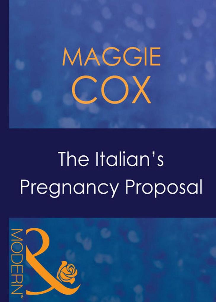 The Italian‘s Pregnancy Proposal (Mills & Boon Modern) (Bought for Her Baby Book 1)