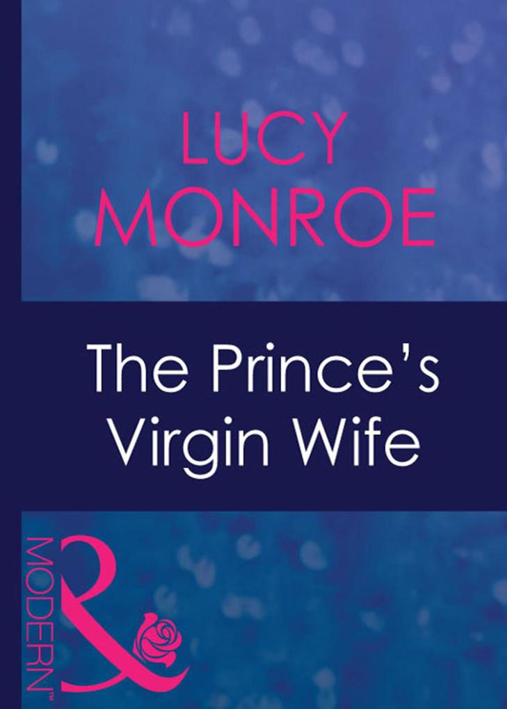 The Prince‘s Virgin Wife (Mills & Boon Modern) (Royal Brides Book 3)