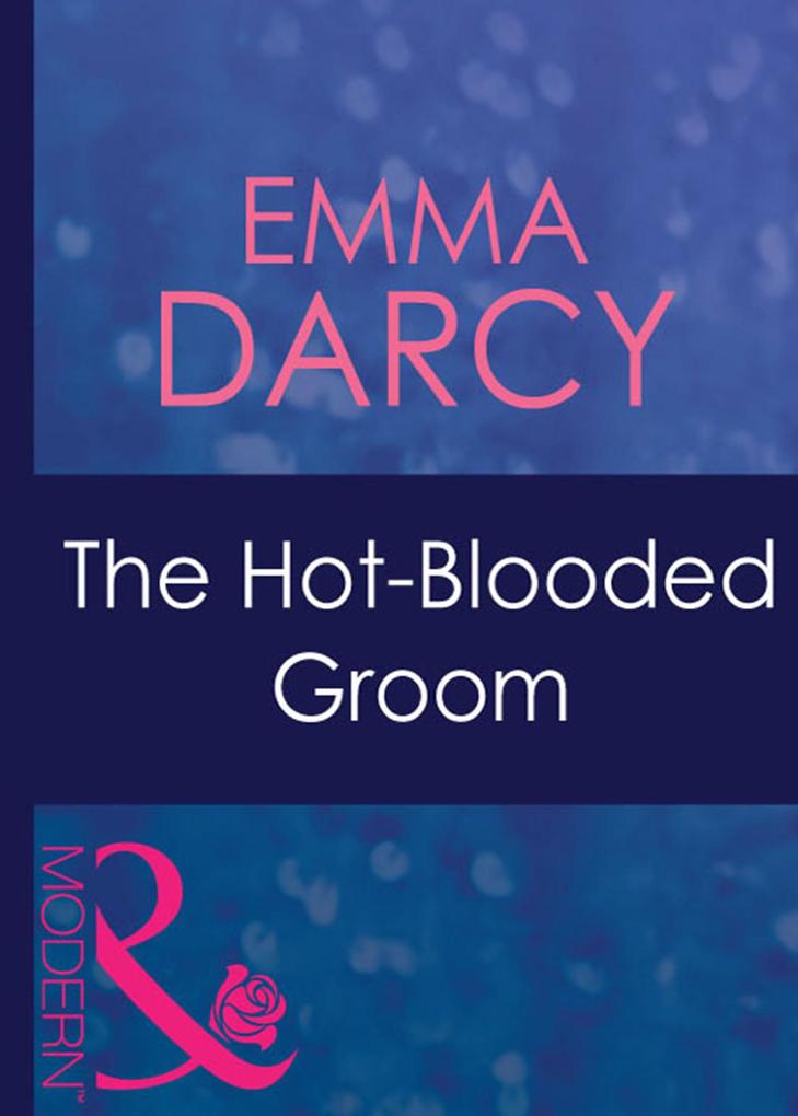 The Hot-Blooded Groom (Mills & Boon Modern) (Passion Book 20)
