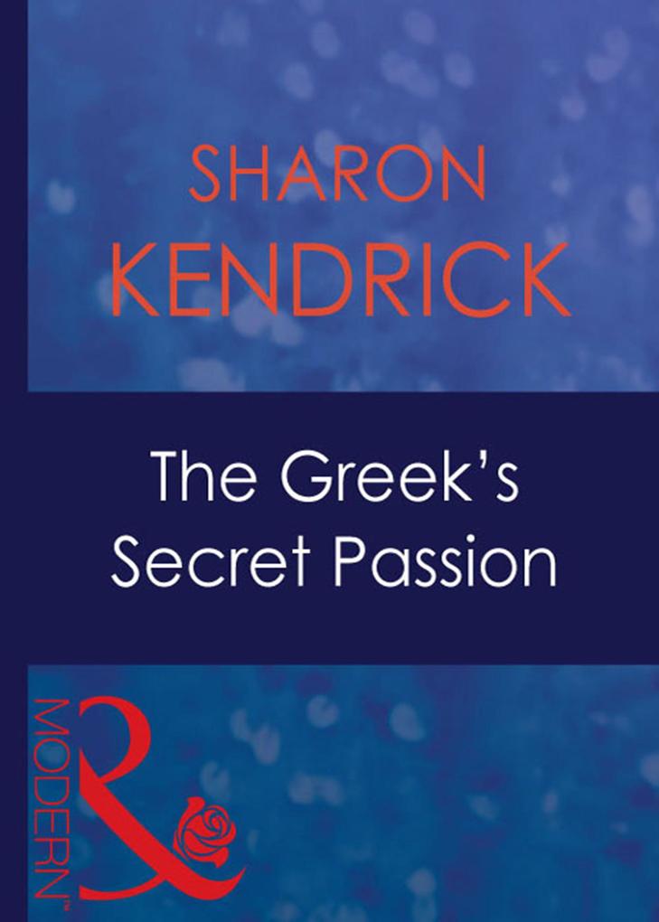 The Greek‘s Secret Passion (Mills & Boon Modern) (Greek Tycoons Book 23)