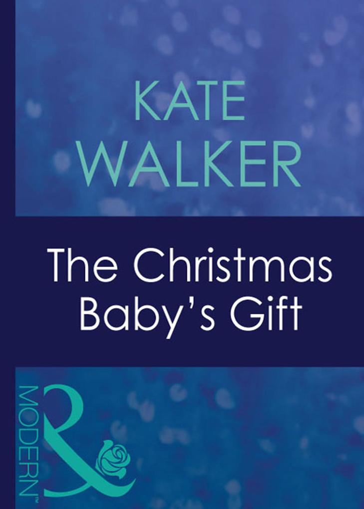 The Christmas Baby‘s Gift (Mills & Boon Modern)