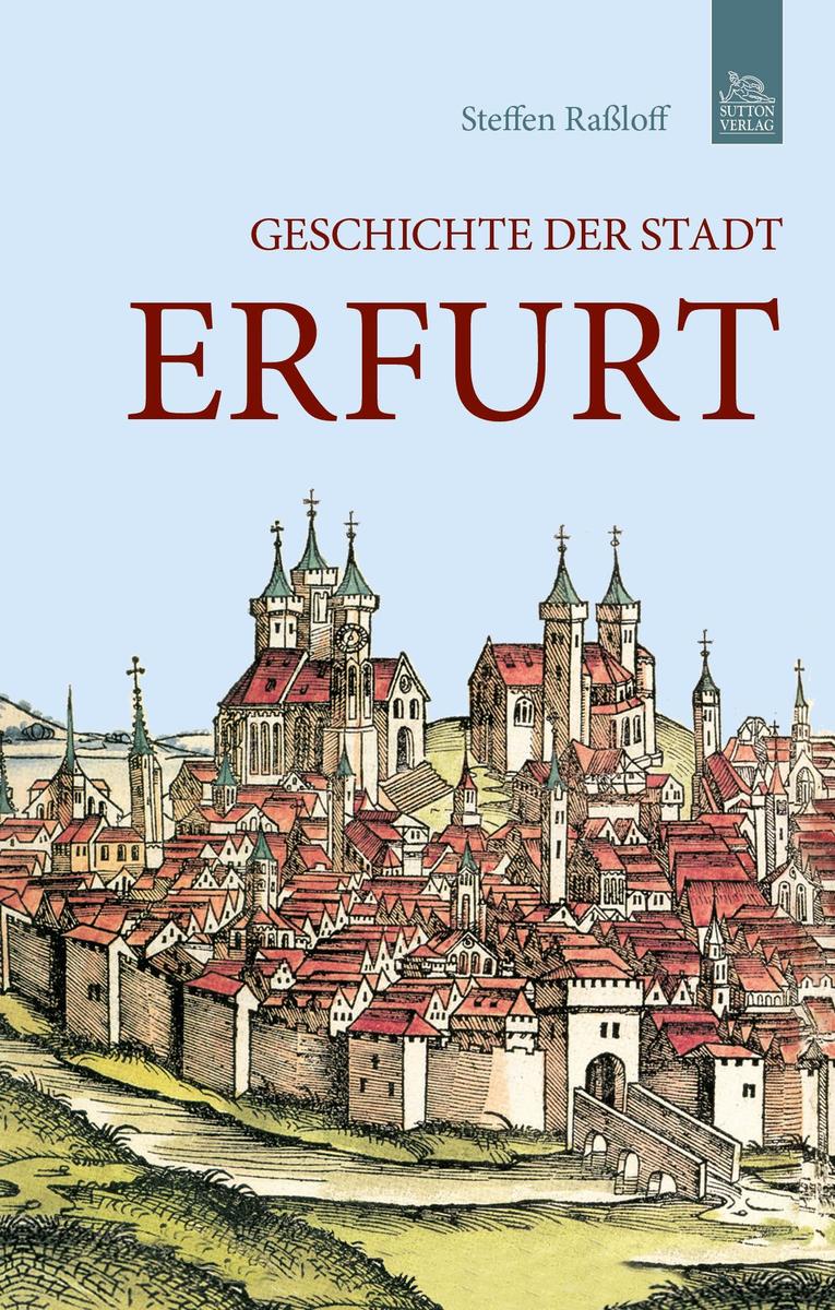 Sutton Geschichte Der Stadt Erfurt, Sachbücher Von Steffen Raßloff - Bild 3
