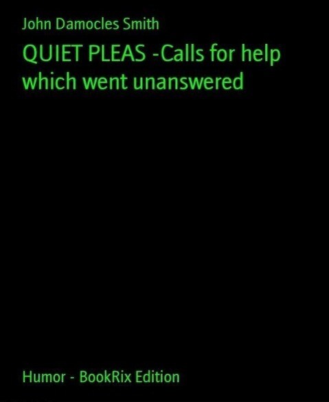 QUIET PLEAS -Calls for help which went unanswered