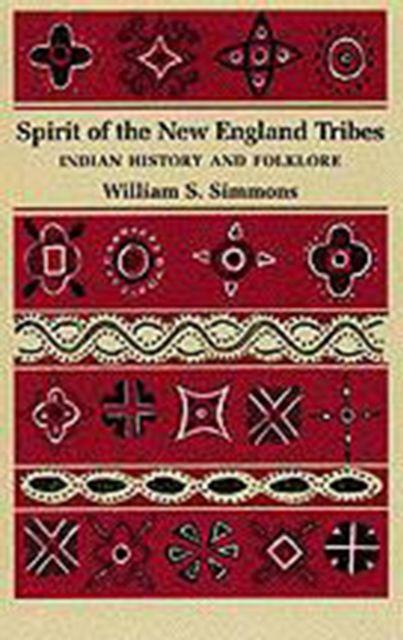 Spirit of the New England Tribes - Indian History and Folklore 1620-1984