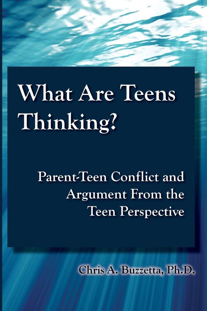 What Are Teens Thinking? Parent-Teen Conflict and Argument From the Teen Perspective