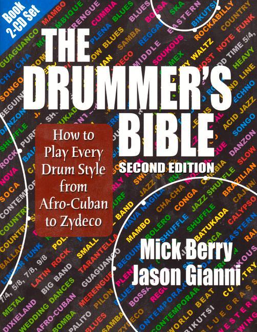 The Drummer‘s Bible: How to Play Every Drum Style from Afro-Cuban to Zydeco [With 2 CDs]
