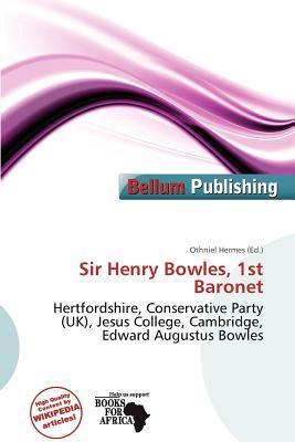 Sir Henry Bowles 1st Baronet