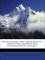 Abhandlungen Der Churfürstlich-baierischen Akademie Der Wissenschaften, Volume 9 als Taschenbuch von Bayerische Akademie der Wissenschaften (München)