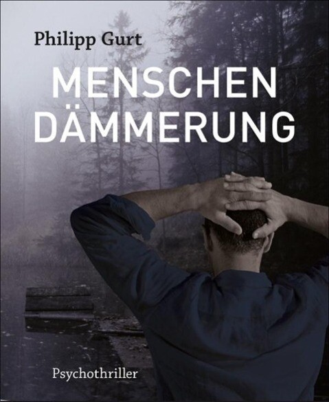MENSCHENDÄMMERUNG - Philipp Gurt