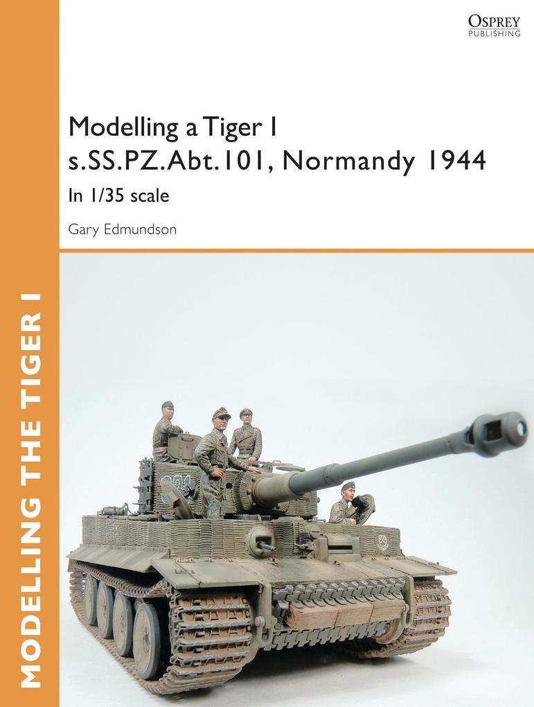 Modelling a Tiger I s.SS.PZ.Abt.101 Normandy 1944