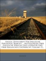 Anglia: Zeitschrift Für Englische Philologie. Beiblatt ... Mitteilungen Über Englische Sprache Und Literatur Und Über Englischen Unterricht, Volum...
