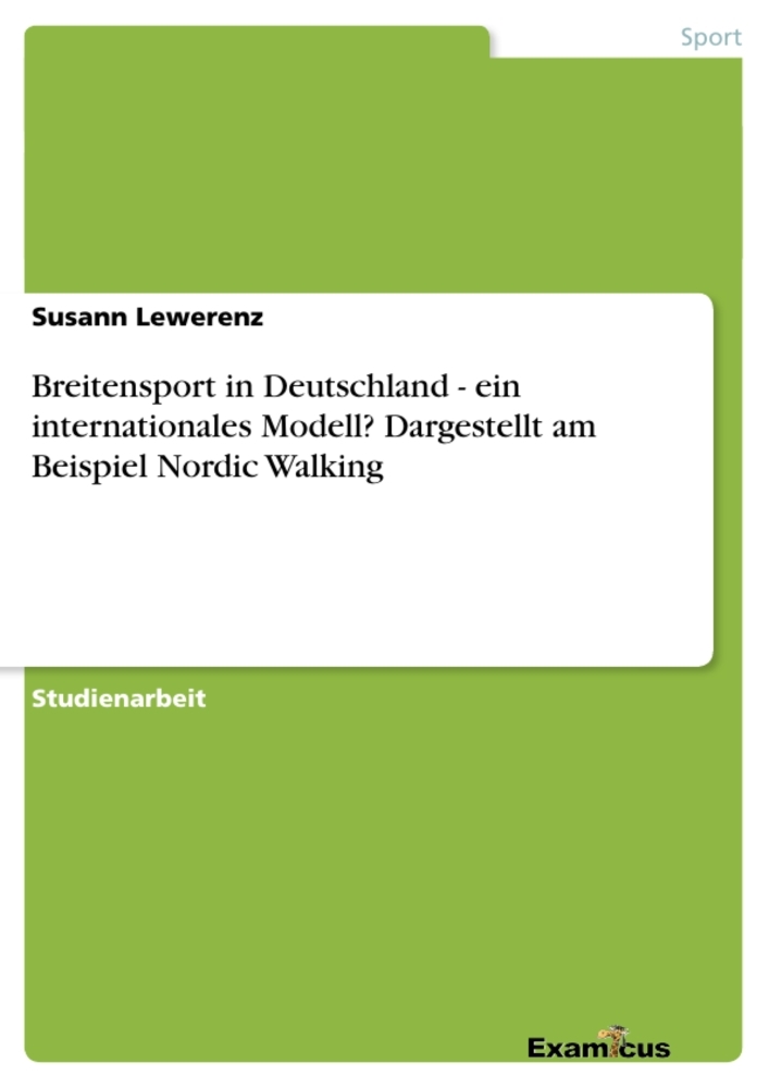 Breitensport in Deutschland - ein internationales Modell? Dargestellt am Beispiel Nordic Walking