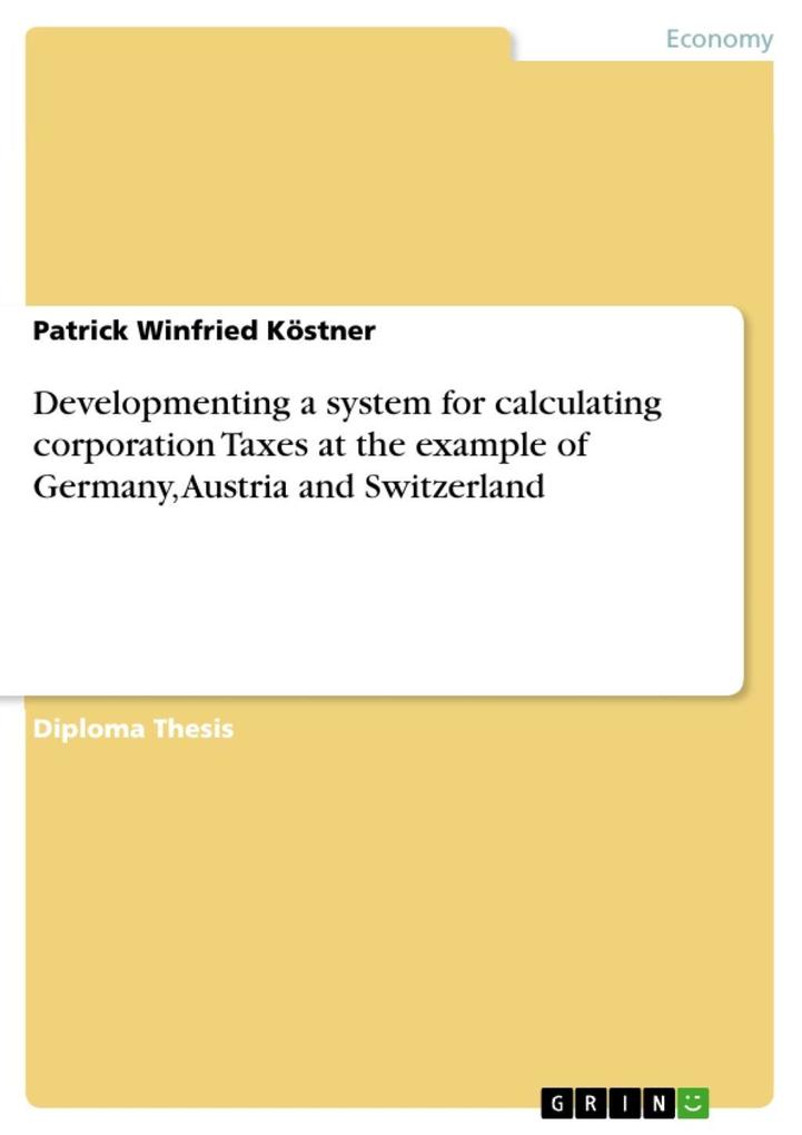 Developmenting a system for calculating corporation Taxes at the example of Germany Austria and Switzerland