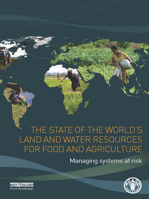 The State of the World‘s Land and Water Resources for Food and Agriculture