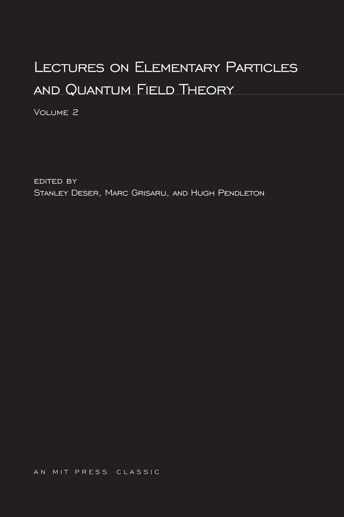 Lectures On Elementary Particles and Quantum Field Theory Volume 2