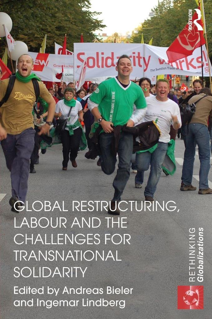 Global Restructuring Labour and the Challenges for Transnational Solidarity