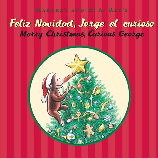 Merry Christmas Curious George/Feliz Navidad Jorge El Curioso