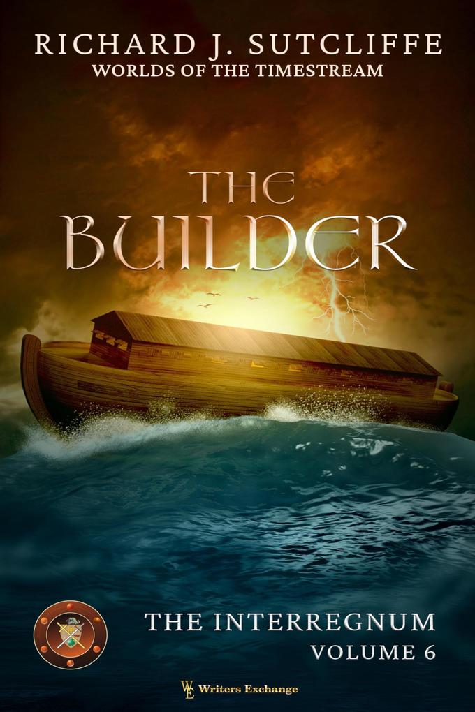 The Builder (Worlds of the Timestream: The Interregnum #6)