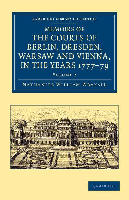 Memoirs of the Courts of Berlin Dresden Warsaw and Vienna in the Years 1777 1778 and 1779 - Volume 2