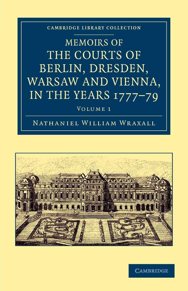 Memoirs of the Courts of Berlin Dresden Warsaw and Vienna in the Years 1777 1778 and 1779