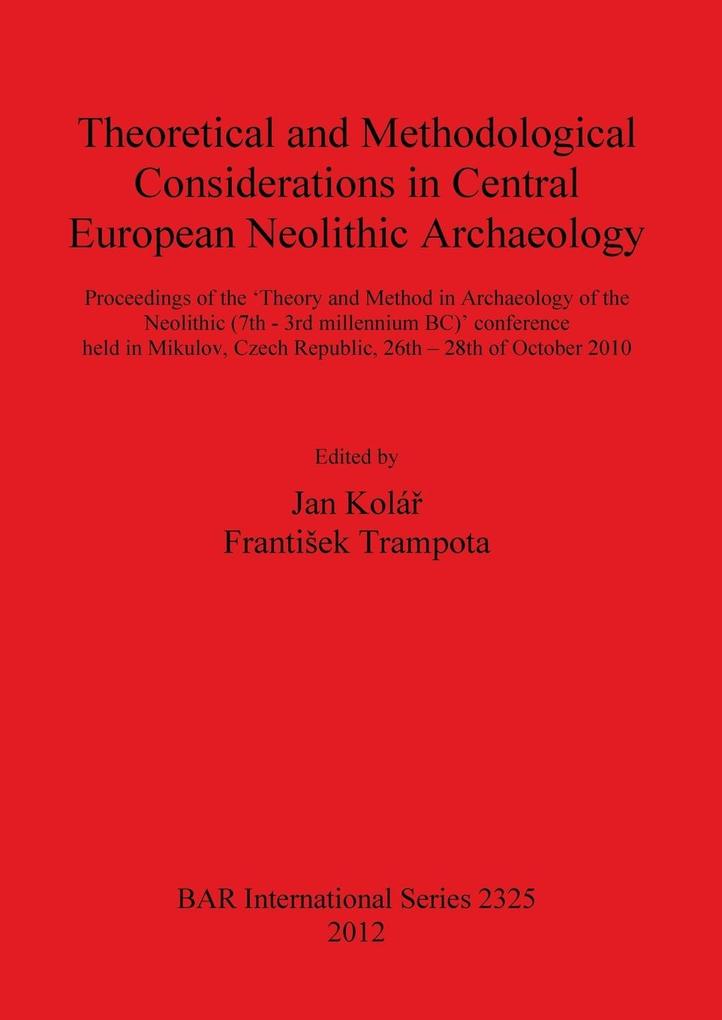 Theoretical and Methodological Considerations in Central European Neolithic Archaeology