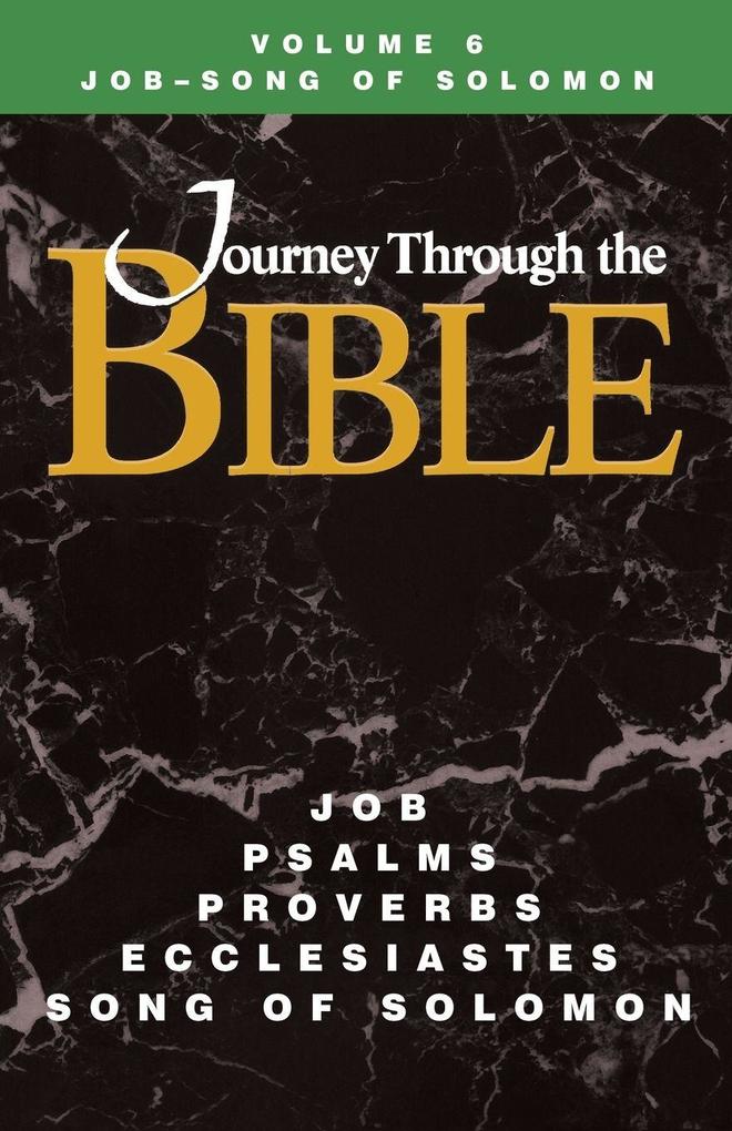 Journey Through the Bible Volume 6 Job-Song of Solomon Student
