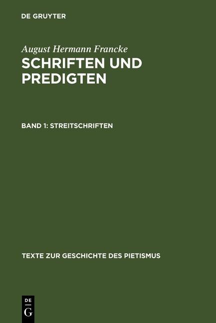 Francke August Hermann: Schriften und Predigten - Streitschriften - August Hermann Francke