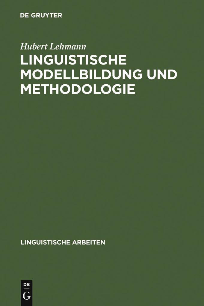 Linguistische Modellbildung und Methodologie - Hubert Lehmann