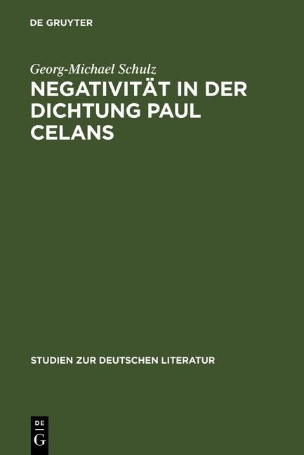 Negativität in der Dichtung Paul Celans - Georg-Michael Schulz