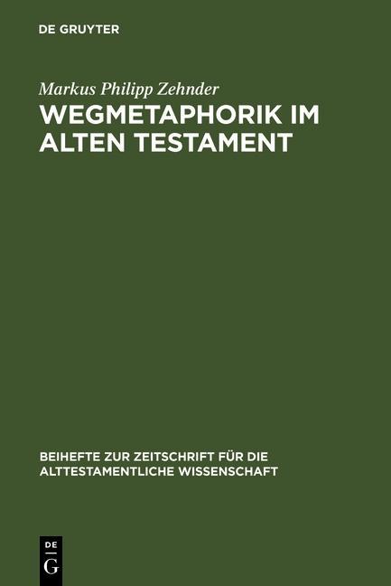 Wegmetaphorik im Alten Testament - Markus Philipp Zehnder