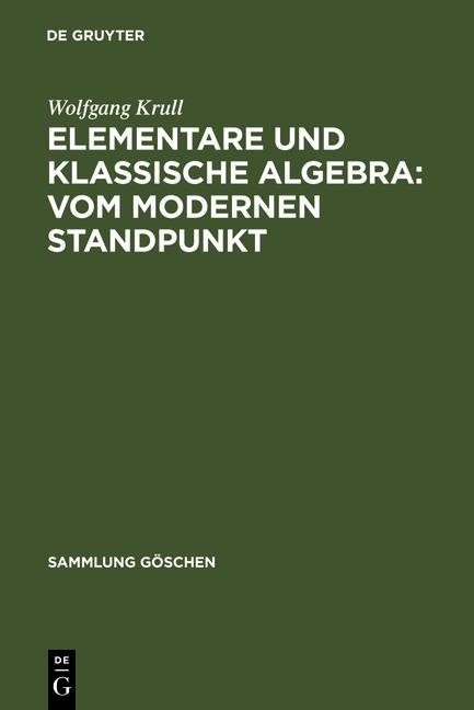 Elementare und klassische Algebra : vom modernen Standpunkt