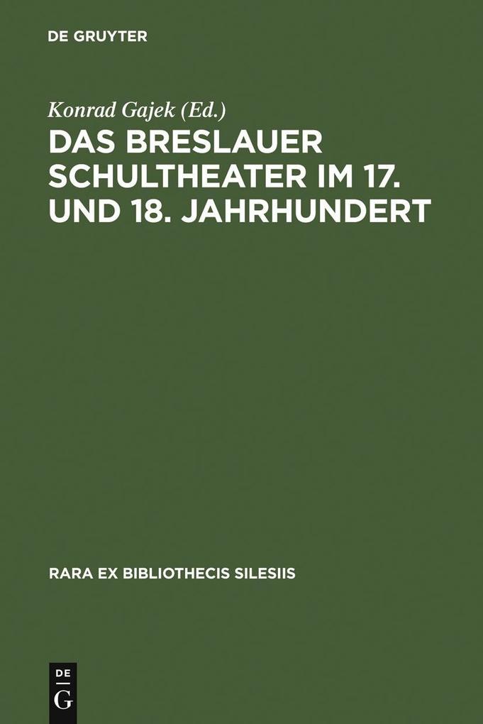 Das Breslauer Schultheater im 17. und 18. Jahrhundert