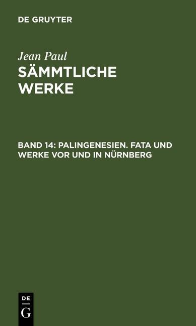 Palingenesien. Fata und Werke vor und in Nürnberg