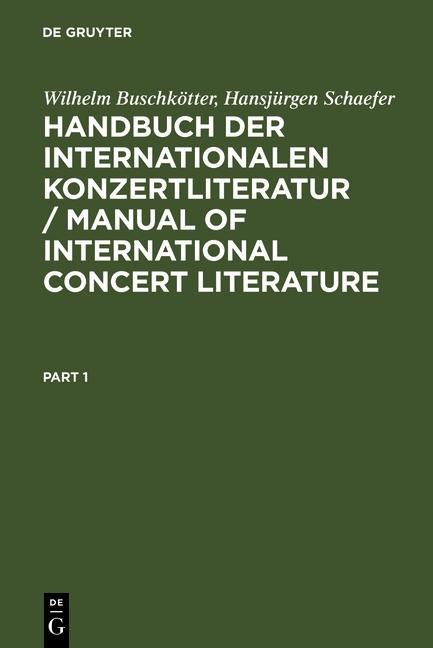 Handbuch der Internationalen Konzertliteratur / Manual of International Concert Literature - Wilhelm Buschkötter/ Hansjürgen Schaefer