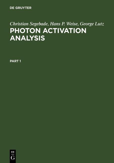 Photon Activation Analysis - Christian Segebade/ Hans P. Weise/ George Lutz/ Hans-Peter Weise/ George John Lutz