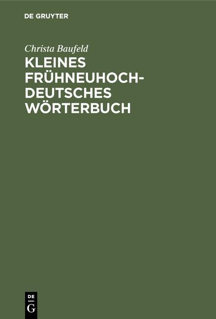 Kleines frühneuhochdeutsches Wörterbuch - Christa Baufeld