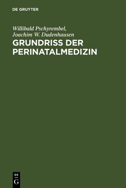 Grundriss der Perinatalmedizin - Willibald Pschyrembel/ Joachim W. Dudenhausen