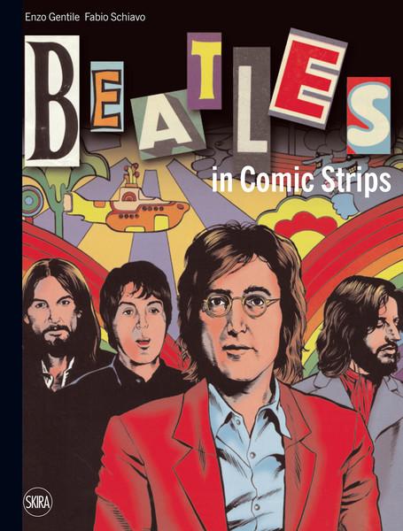 The Beatles in Comic Strips - Enzo Gentile/ Fabio Schiavo