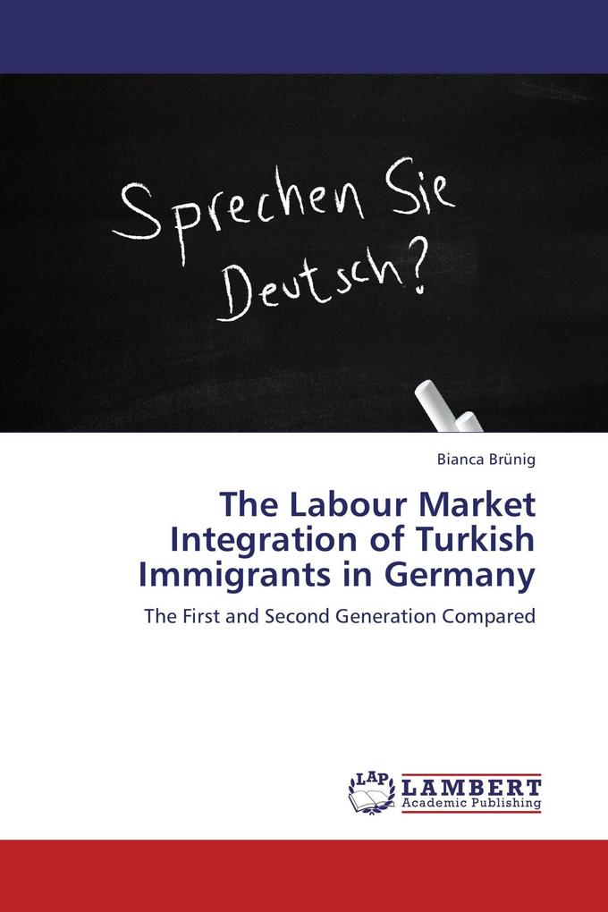 The Labour Market Integration of Turkish Immigrants in Germany