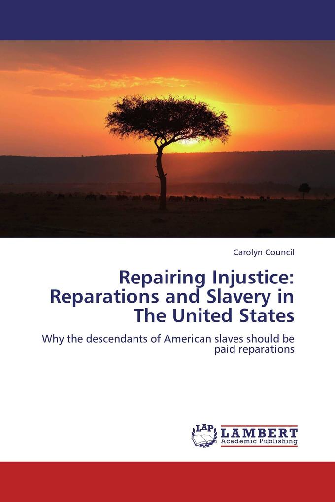 Repairing Injustice: Reparations and Slavery in The United States