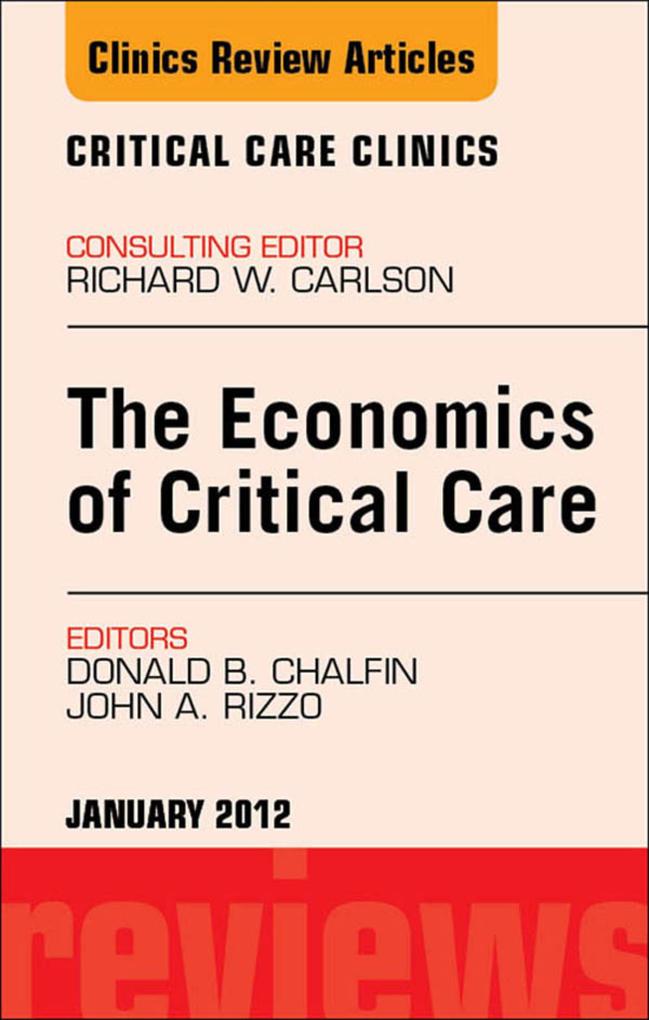 Economics of Critical Care Medicine An Issue of Critical Care Clinics