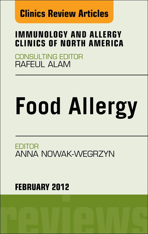 Food Allergy An Issue of Immunology and Allergy Clinics