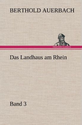Das Landhaus am Rhein Band 3 - Berthold Auerbach