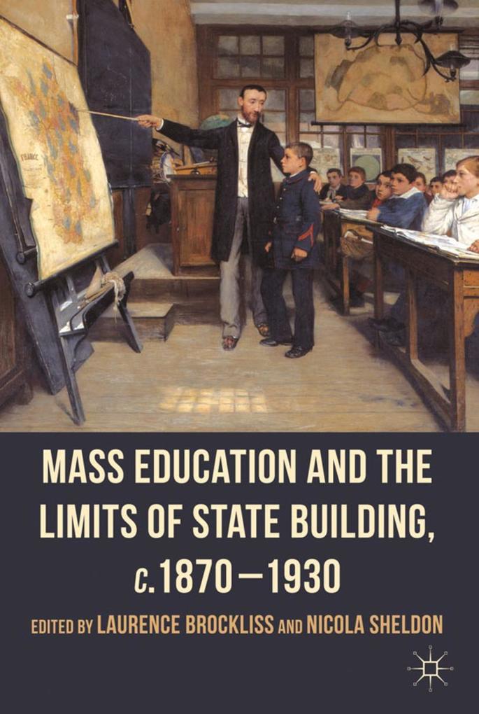 Mass Education and the Limits of State Building C.1870-1930