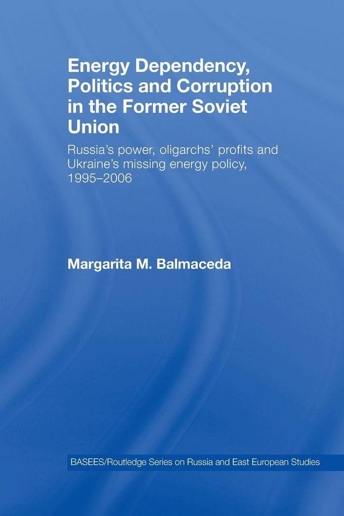 Energy Dependency Politics and Corruption in the Former Soviet Union